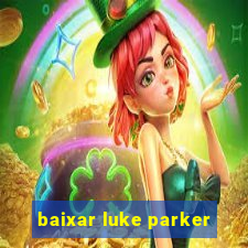 baixar luke parker